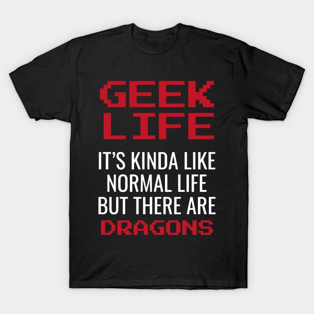 Geek Life T-Shirt by Ramateeshop